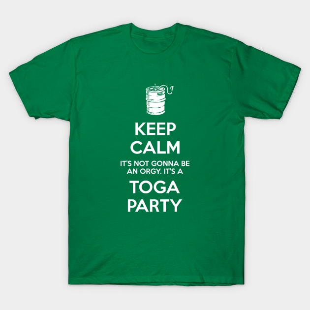 Keep Calm, It's a Toga Party | Animal House | College Humor T-Shirt by rydrew